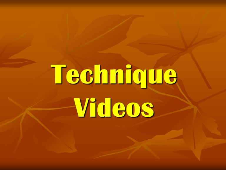 Technique Videos